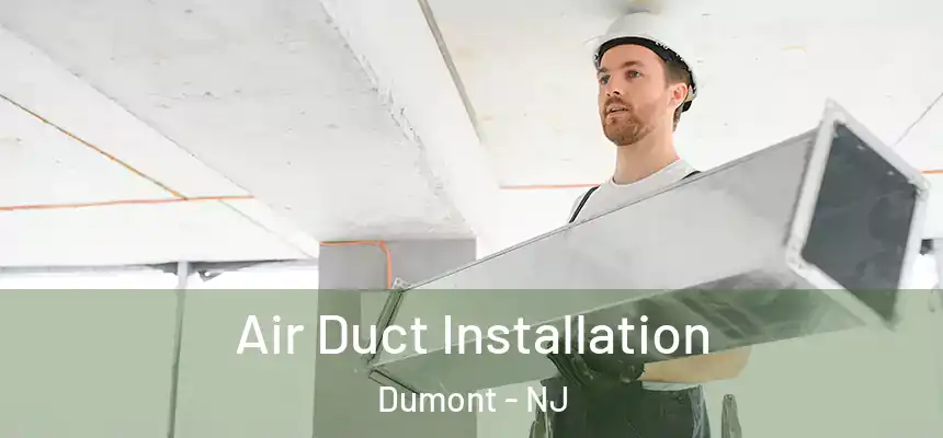  Air Duct Installation Dumont - NJ