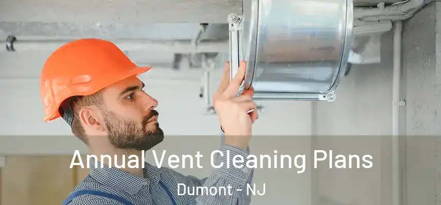 Annual Vent Cleaning Plans Dumont - NJ