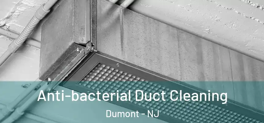 Anti-bacterial Duct Cleaning Dumont - NJ