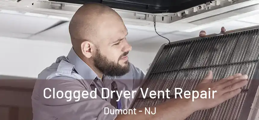  Clogged Dryer Vent Repair Dumont - NJ