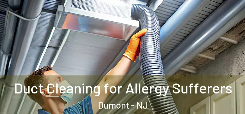  Duct Cleaning for Allergy Sufferers Dumont - NJ