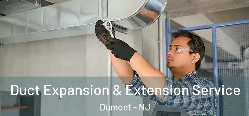 Duct Expansion & Extension Service Dumont - NJ