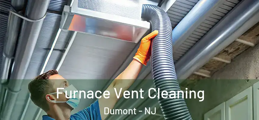 Furnace Vent Cleaning Dumont - NJ