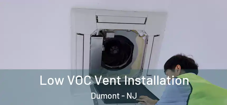 Low VOC Vent Installation Dumont - NJ