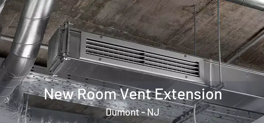  New Room Vent Extension Dumont - NJ