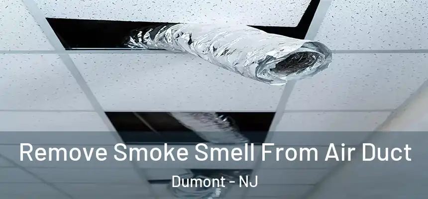 Remove Smoke Smell From Air Duct Dumont - NJ