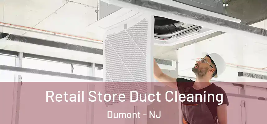 Retail Store Duct Cleaning Dumont - NJ
