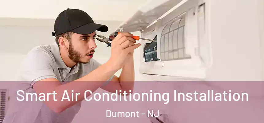 Smart Air Conditioning Installation Dumont - NJ