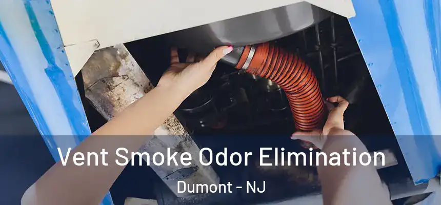 Vent Smoke Odor Elimination Dumont - NJ