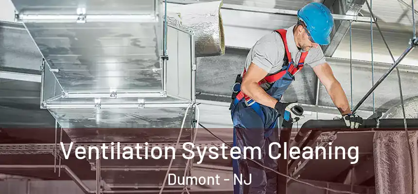 Ventilation System Cleaning Dumont - NJ