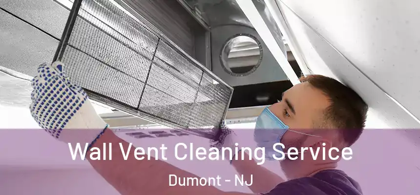 Wall Vent Cleaning Service Dumont - NJ
